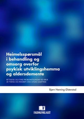Bilde av Heimelsspørsmål I Behandling Og Omsorg Overfor Psykisk Utviklingshemma Og Aldersdemente Av Bjørn Henning Østenstad