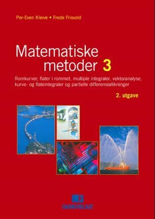 Matematiske metoder 3 - romkurver, flater i rommet, multiple integral, vektoranalyse, kurve- og flateintegral og partielle d