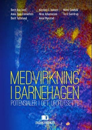 Medvirkning i barnehagen - potensialer i det uforutsette