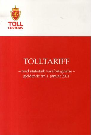 Tolltariff 2011 - med statistisk varefortegnelse gjeldende fra 1. januar 2011