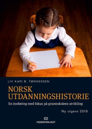 Norsk utdanningshistorie - en innføring med fokus på grunnskolens utvikling