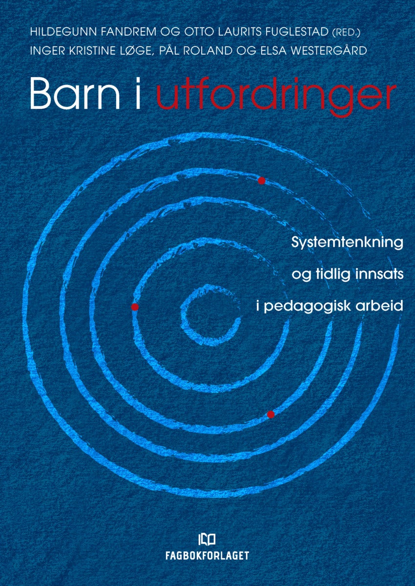 Barn i utfordringer - systemtenkning og tidlig innsats i pedagogisk arbeid