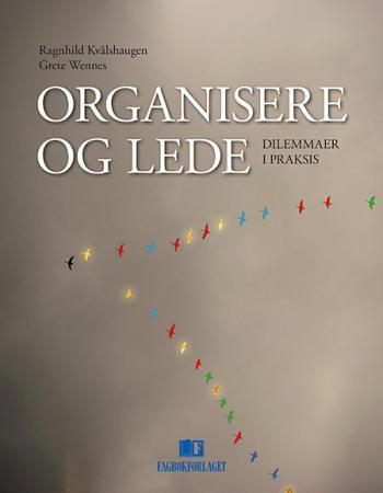Organisere og lede - dilemmaer i praksis