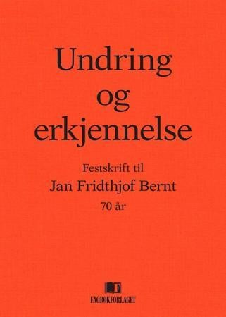 Undring og erkjennelse - festskrift til Jan Fridthjof Bernt 70 år