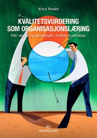 Kvalitetsvurdering som organisasjonslæring - når skole og skoleeigar utviklar kunnskap