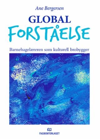 Global forståelse - barnehagelæreren som kulturell brobygger