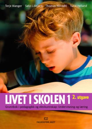 Livet i skolen 1 - grunnbok i pedagogikk og elevkunnskap : undervisning og læring