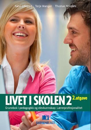 Livet i skolen 2 - grunnbok i pedagogikk og elevkunnskap : lærerprofesjonalitet