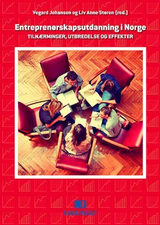 Entreprenørskapsutdanning i Norge - tilnærminger, utbredelse og effekter