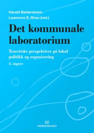 Det kommunale laboratorium - teoretiske perspektiver på lokal politikk og organisering