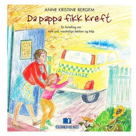 Da pappa fikk kreft - en fortelling om rare ord, vanskelige følelser og håp
