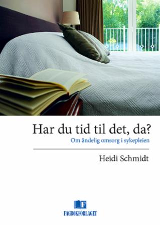 Har du tid til det, da? - om åndelig omsorg i sykepleien