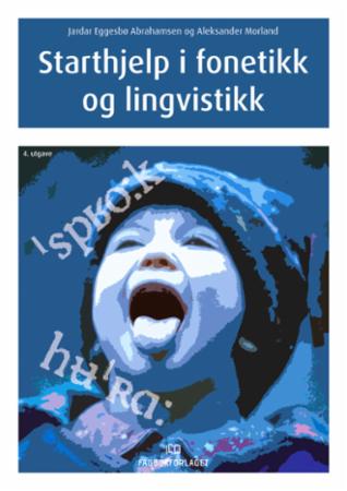 Bilde av Starthjelp I Fonetikk Og Lingvistikk Av Jardar Eggesbø Abrahamsen, Aleksander Morland