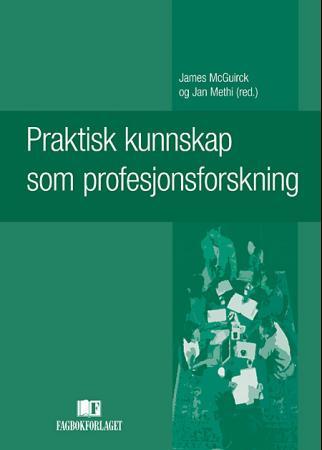 Praktisk kunnskap og profesjonsforskning