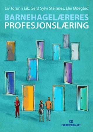 Barnehagelæreres profesjonslæring - i barnehagens mulighetsrom