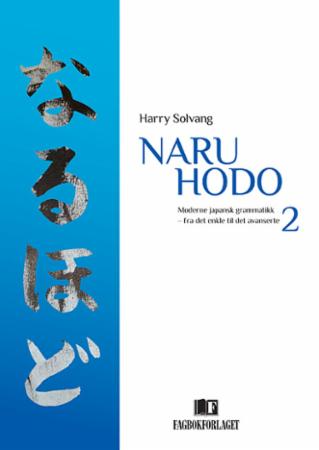 Naru hodo - 2 : moderne japansk grammatikk : fra det enkle til det avanserte