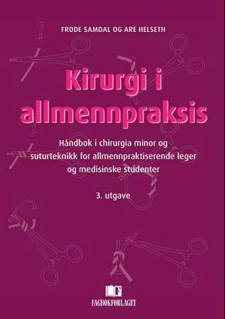 Kirurgi i allmennpraksis - håndbok i chirurgia minor og suturteknikk for allmennpraktiserende leger og medisinske studenter