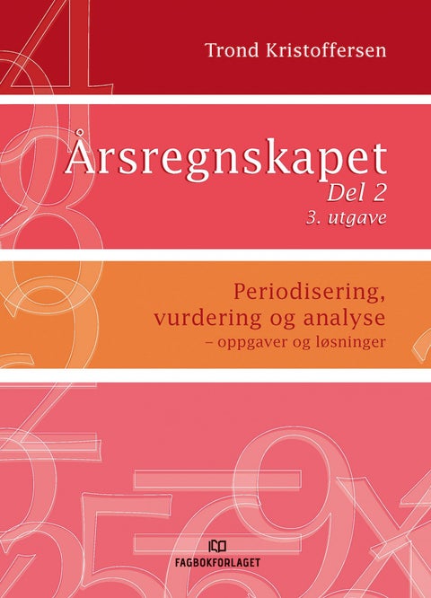 Årsregnskapet del 2 - periodisering, vurdering og analyse : oppgaver og løsninger