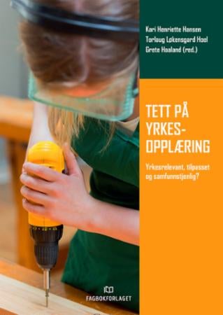 Tett på yrkesopplæring - yrkesrelevant, tilpasset og samfunnstjenlig?