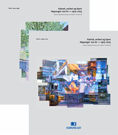 Vatnet, verket og byen - Høyanger 100 år - 1915-2015 - bind 1 og 2