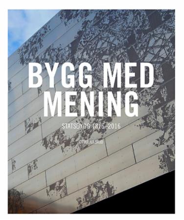 Bygg med mening - Statsbygg 1816-2016