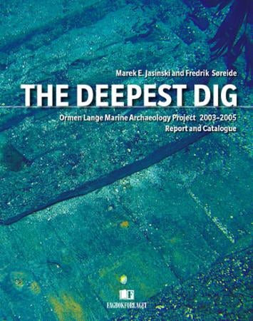The deepest dig - Ormen Lange marine archaeology project 2003-2005 : report and catalogue