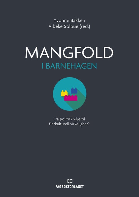 Mangfold i barnehagen - fra politisk vilje til flerkulturell virkelighet