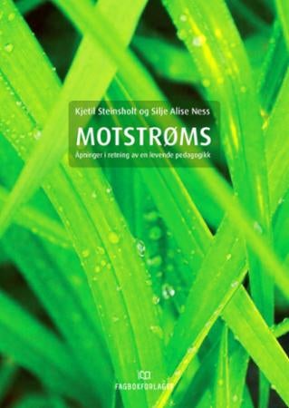 Motstrøms - åpninger i retning av en levende pedagogikk