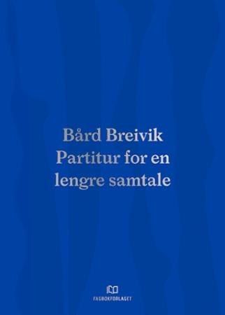 Bård Breivik - partitur for en lengre samtale