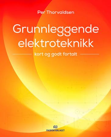 Grunnleggende elektroteknikk - kort og godt fortalt