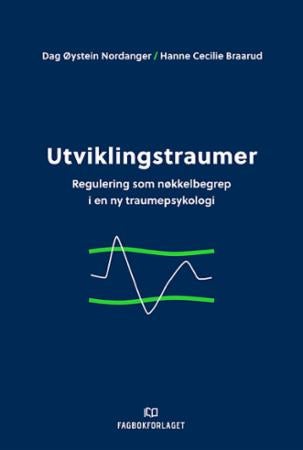 Utviklingstraumer - regulering som nøkkelbegrep i en ny traumepsykologi