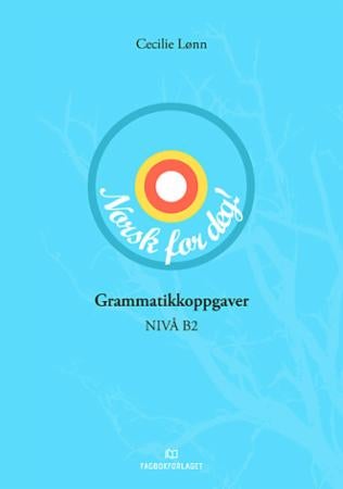 Norsk for deg! - grammatikkoppgaver : nivå B2