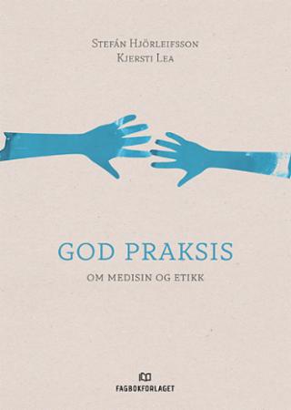 God praksis - om medisin og etikk