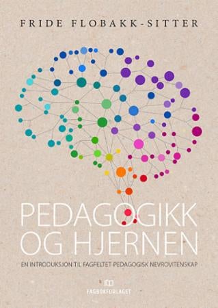 Pedagogikk og hjernen - en introduksjon til fagfeltet pedagogisk nevrovitenskap