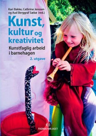 Kunst, kultur og kreativitet - kunstfaglig arbeid i barnehagen