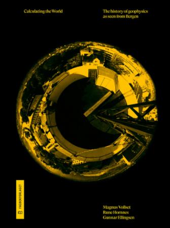 Calculating the world - the history of geophysics as seen from Bergen