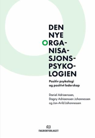 Bilde av Den Nye Organisasjonspsykologien Av Daniel Adriaenssen, Dagny Adriaenssen Johannessen, Jon-arild Johannessen
