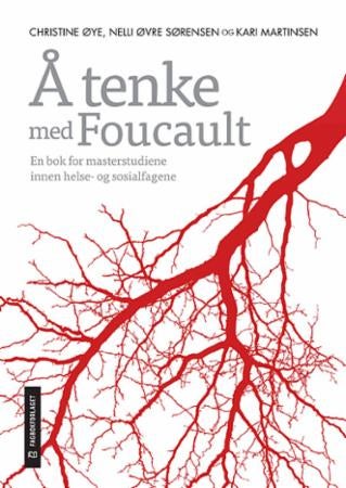 Å tenke med Foucault - en bok for masterstudiene i helse-og sosialfagene