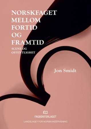 Bilde av Norskfaget Mellom Fortid Og Framtid Av Jon Smidt