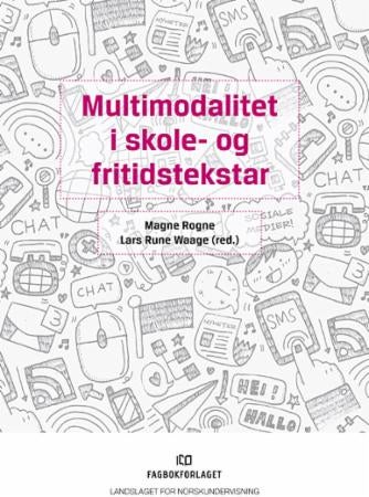 Multimodalitet i skole- og fritidstekstar - ein vitskapleg antologi