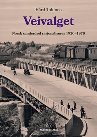 Veivalget - norsk samferdsel rasjonaliseres 1920-1970