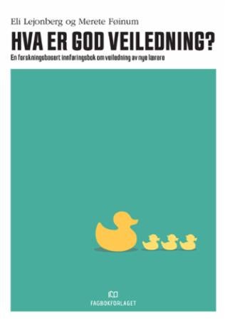 Hva er god veiledning? - en forskningsbasert innføringsbok om veiledning av nye lærere