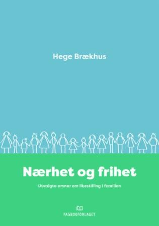 Nærhet og frihet - utvalgte emner om likestilling i familien