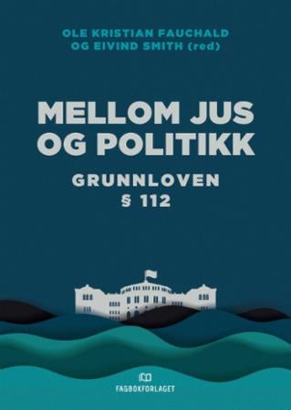 Mellom jus og politikk - Grunnloven § 112