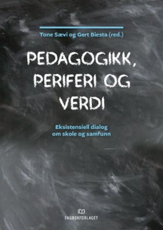 Pedagogikk, periferi og verdi - eksistensiell dialog om skole og samfunn