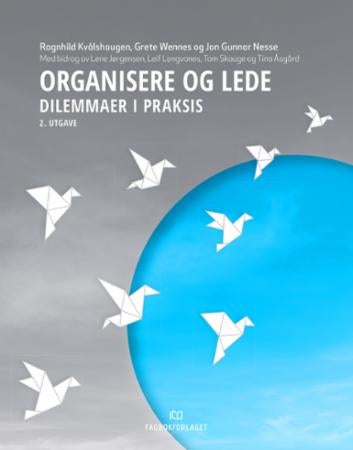 Organisere og lede - dilemmaer i praksis