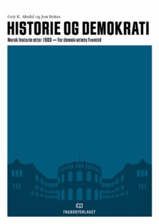 Historie og demokrati - norsk historie etter 1900 - for demokratiets framtid