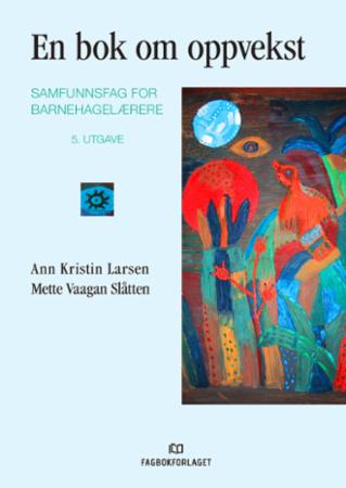 Bilde av En Bok Om Oppvekst Av Ann Kristin Larsen, Mette Vaagan Slåtten