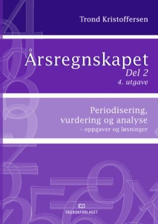 Årsregnskapet - Del 2 : periodisering, vurdering og analyse : oppgaver og løsninger