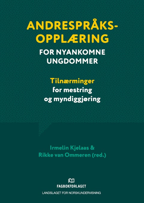 Andrespråksopplæring for nyankomne ungdommer - tilnærminger for mestring og myndiggjøring